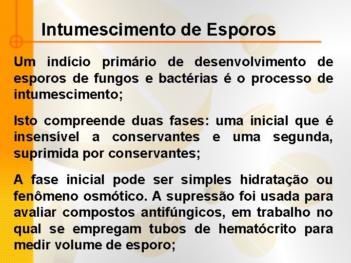 Intumescimento de Esporos Um indício primário de desenvolvimento de esporos de fungos e bactérias