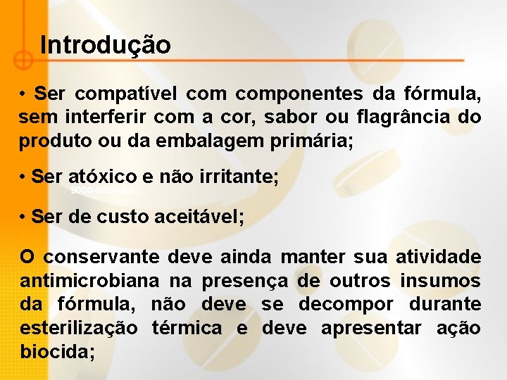 Introdução • Ser compatível componentes da fórmula, sem interferir com a cor, sabor ou