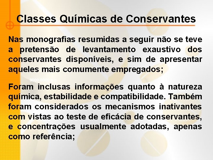 Classes Químicas de Conservantes Nas monografias resumidas a seguir não se teve a pretensão