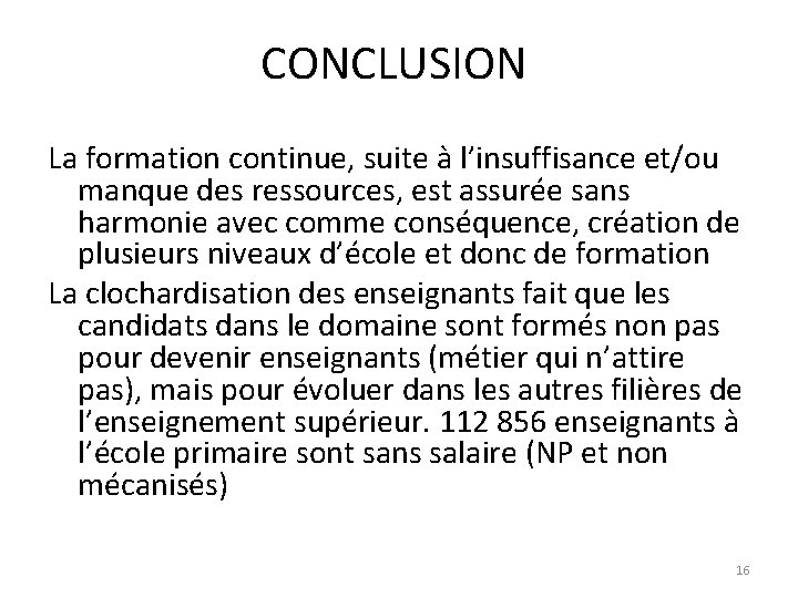 CONCLUSION La formation continue, suite à l’insuffisance et/ou manque des ressources, est assurée sans