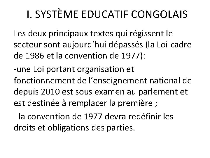 I. SYSTÈME EDUCATIF CONGOLAIS Les deux principaux textes qui régissent le secteur sont aujourd’hui