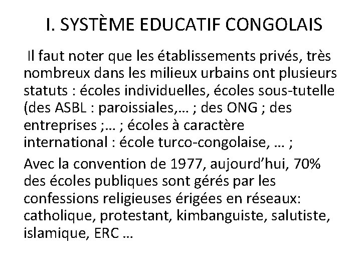 I. SYSTÈME EDUCATIF CONGOLAIS Il faut noter que les établissements privés, très nombreux dans