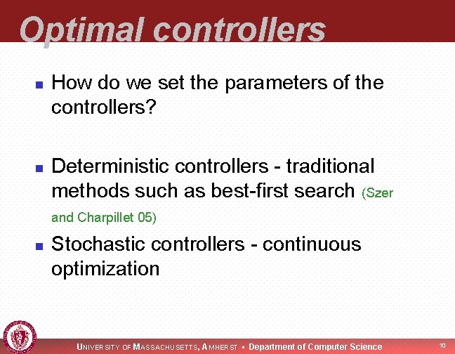 Optimal controllers n n How do we set the parameters of the controllers? Deterministic