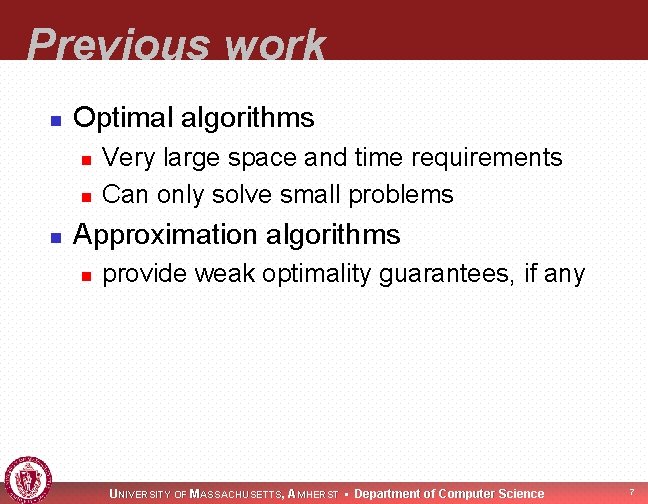 Previous work n Optimal algorithms n n n Very large space and time requirements