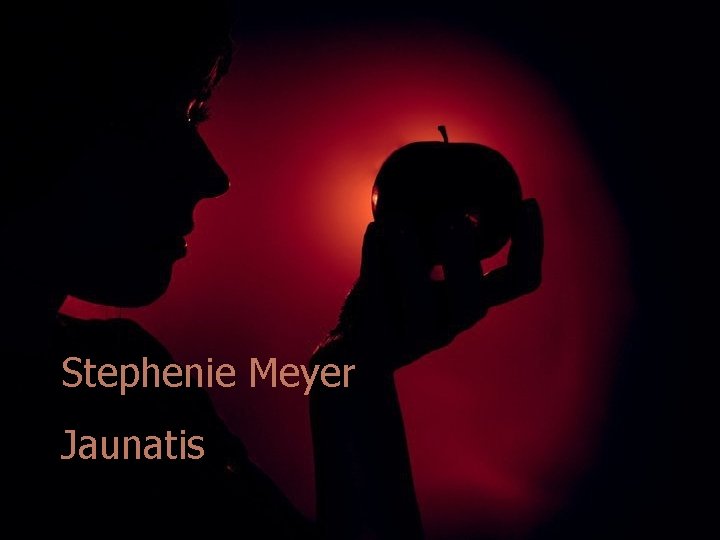 Stephenie Meyer Jaunatis 