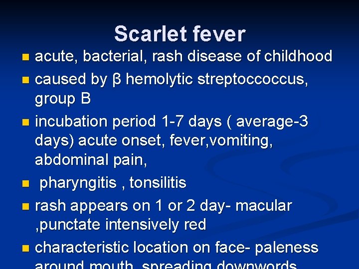 Scarlet fever acute, bacterial, rash disease of childhood n caused by β hemolytic streptoccoccus,