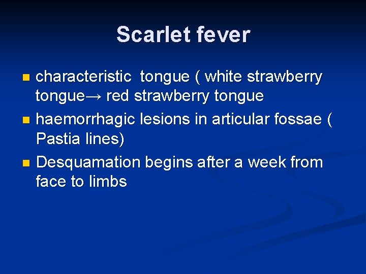 Scarlet fever characteristic tongue ( white strawberry tongue→ red strawberry tongue n haemorrhagic lesions