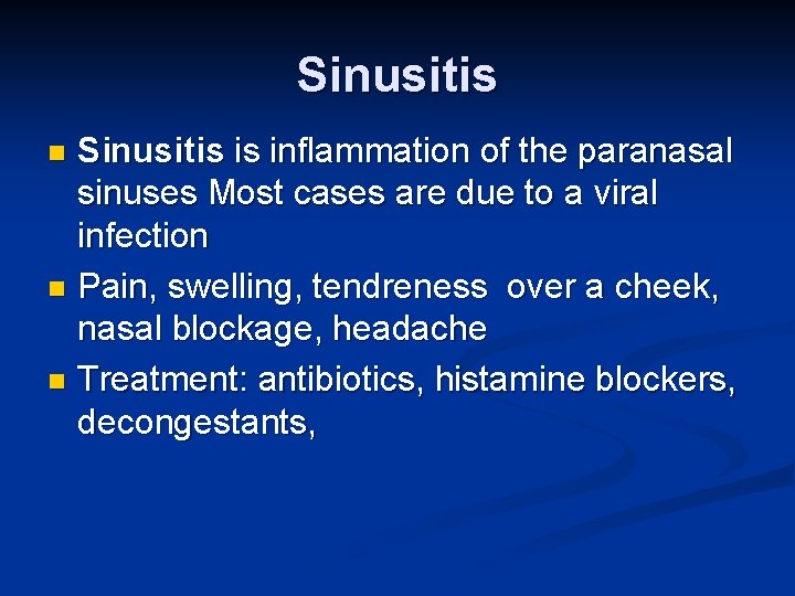 Sinusitis is inflammation of the paranasal sinuses Most cases are due to a viral