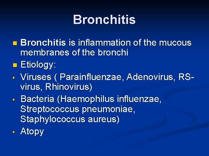 Bronchitis is inflammation of the mucous membranes of the bronchi n Etiology: • Viruses