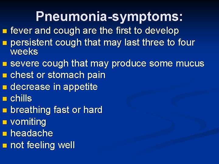 Pneumonia-symptoms: fever and cough are the first to develop n persistent cough that may