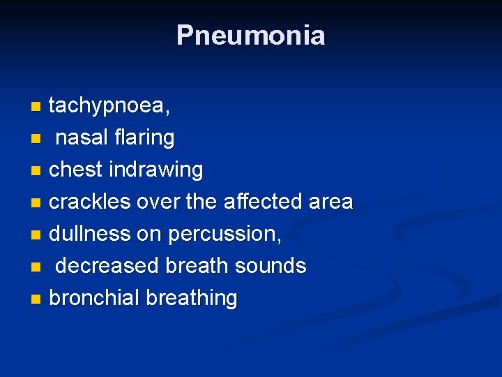 Pneumonia tachypnoea, n nasal flaring n chest indrawing n crackles over the affected area