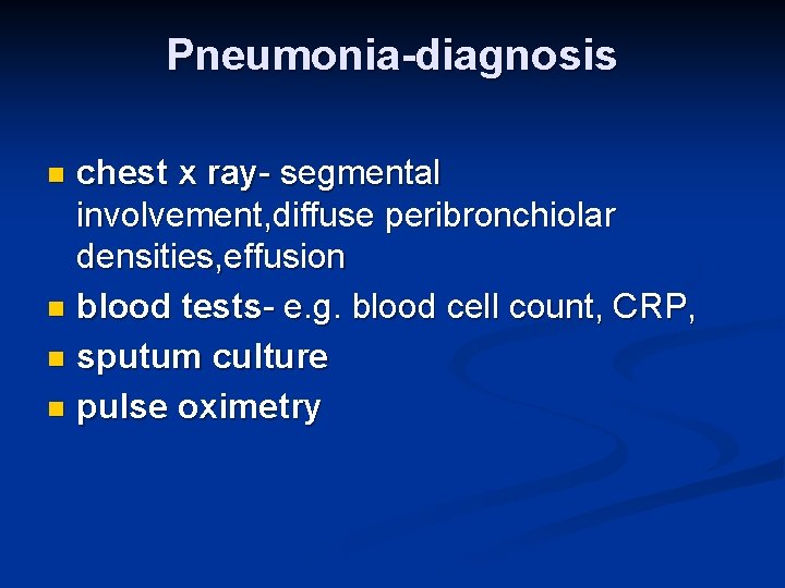 Pneumonia-diagnosis chest x ray- segmental involvement, diffuse peribronchiolar densities, effusion n blood tests- e.