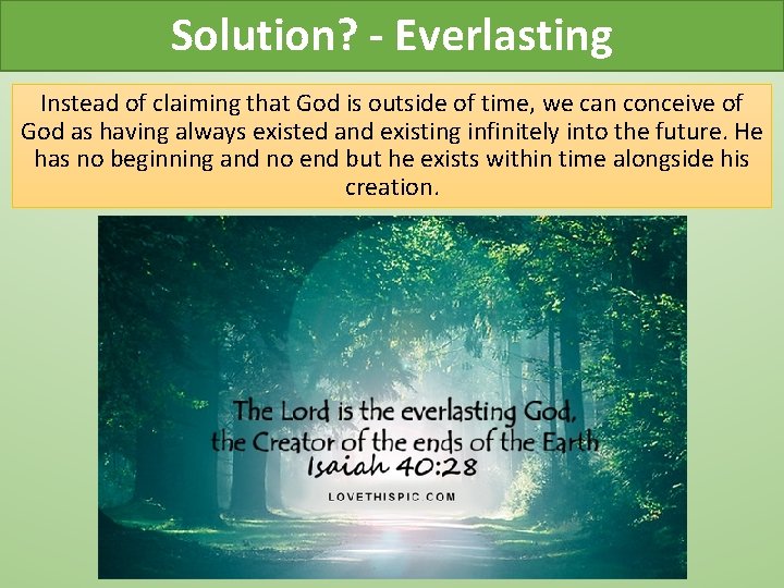 Solution? - Everlasting Instead of claiming that God is outside of time, we can Solution? - Everlasting Instead of claiming that God is outside of time, we can