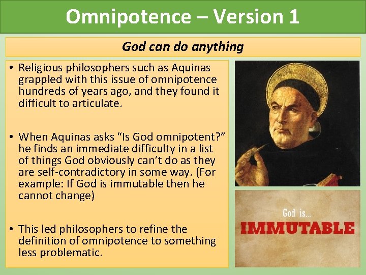 Omnipotence – Version 1 God can do anything • Religious philosophers such as Aquinas Omnipotence – Version 1 God can do anything • Religious philosophers such as Aquinas