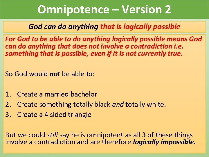 Omnipotence – Version 2 God can do anything that is logically possible For God Omnipotence – Version 2 God can do anything that is logically possible For God
