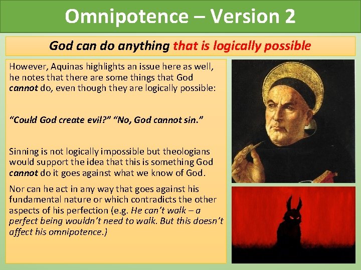 Omnipotence – Version 2 God can do anything that is logically possible However, Aquinas Omnipotence – Version 2 God can do anything that is logically possible However, Aquinas