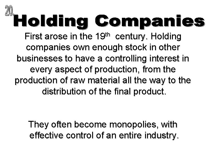 First arose in the 19 th century. Holding companies own enough stock in other