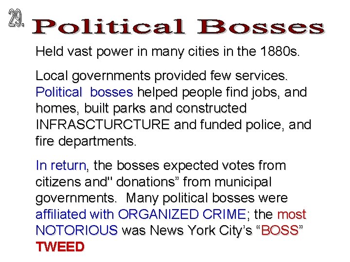 Held vast power in many cities in the 1880 s. Local governments provided few