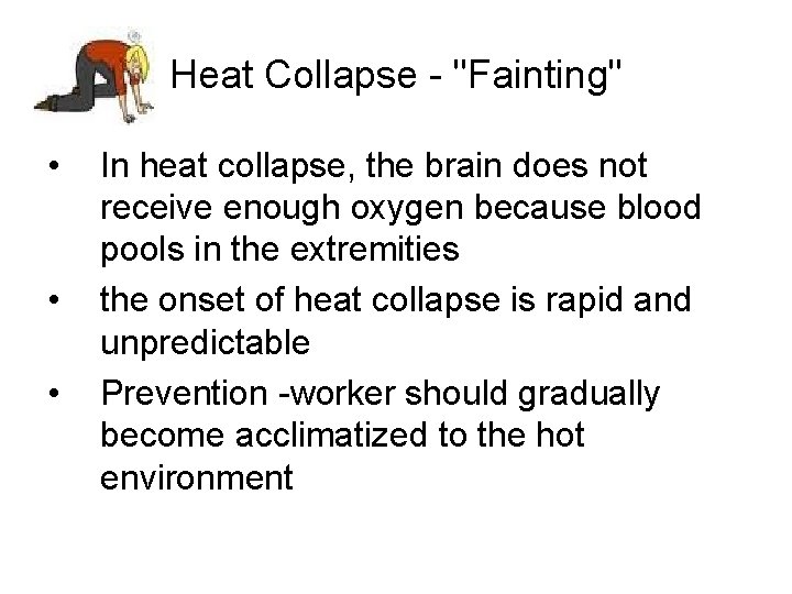 Heat Collapse - "Fainting" • • • In heat collapse, the brain does not