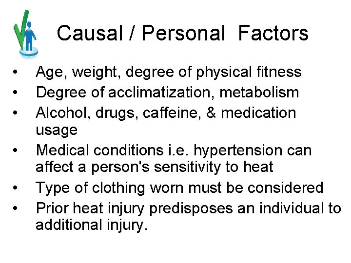 Causal / Personal Factors • • • Age, weight, degree of physical fitness Degree