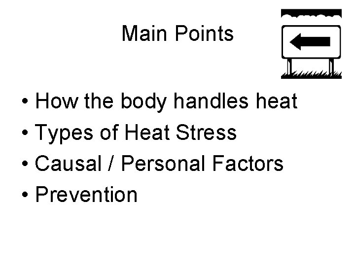 Main Points • How the body handles heat • Types of Heat Stress •