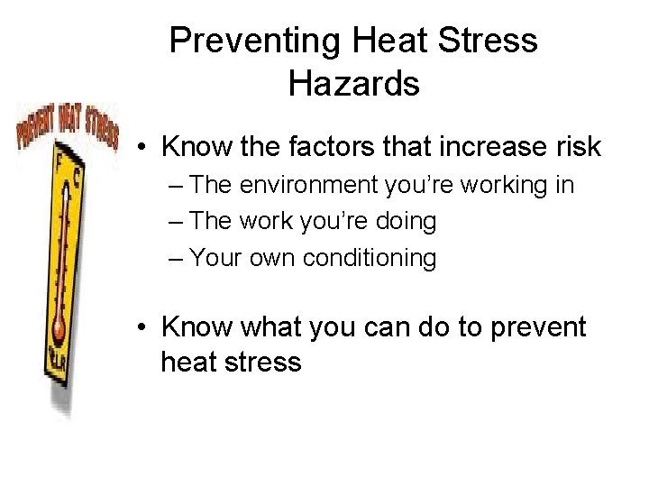 Preventing Heat Stress Hazards • Know the factors that increase risk – The environment