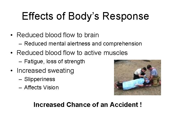 Effects of Body’s Response • Reduced blood flow to brain – Reduced mental alertness