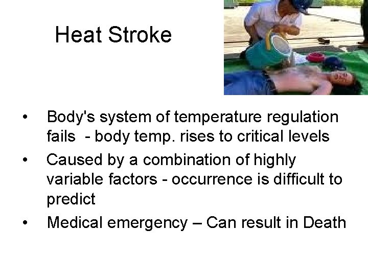 Heat Stroke • • • Body's system of temperature regulation fails - body temp.