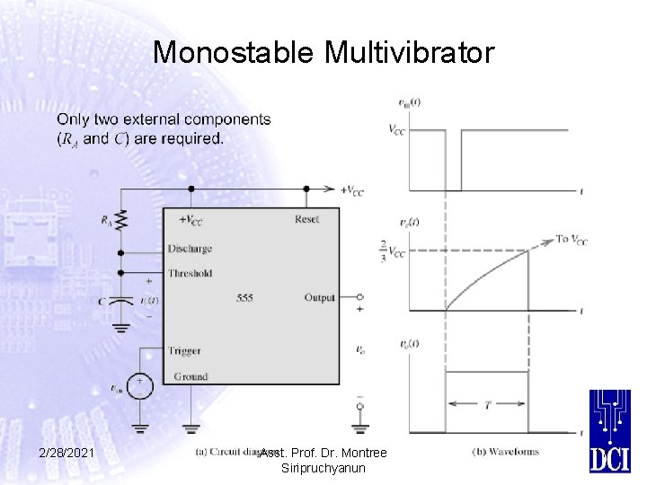 Monostable Multivibrator 2/28/2021 Asst. Prof. Dr. Montree Siripruchyanun 17 