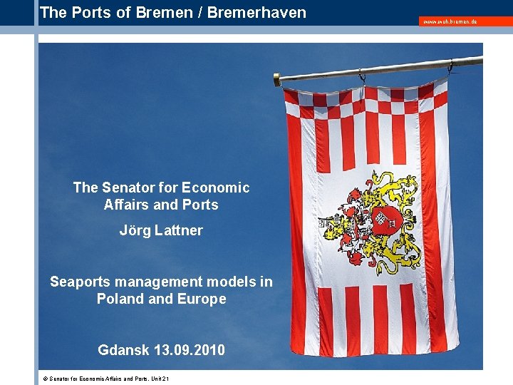 The Ports of Bremen / Bremerhaven The Senator for Economic Affairs and Ports Jörg