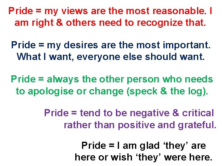 Pride = my views are the most reasonable. I am right & others need