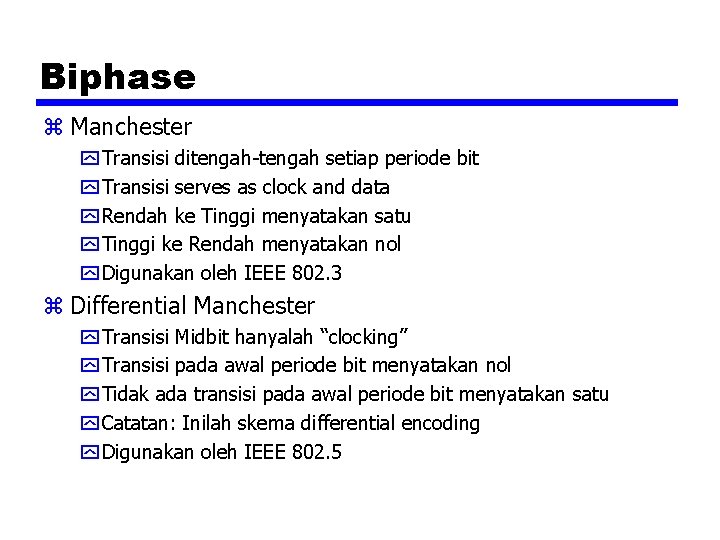 Biphase z Manchester y Transisi ditengah-tengah setiap periode bit y Transisi serves as clock