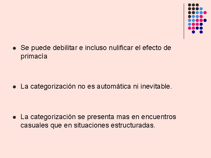 l Se puede debilitar e incluso nulificar el efecto de primacía l La categorización l Se puede debilitar e incluso nulificar el efecto de primacía l La categorización