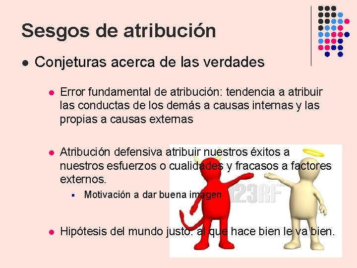 Sesgos de atribución l Conjeturas acerca de las verdades l Error fundamental de atribución: Sesgos de atribución l Conjeturas acerca de las verdades l Error fundamental de atribución: