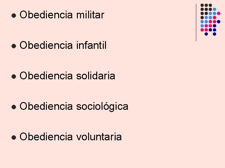 l Obediencia militar l Obediencia infantil l Obediencia solidaria l Obediencia sociológica l Obediencia l Obediencia militar l Obediencia infantil l Obediencia solidaria l Obediencia sociológica l Obediencia