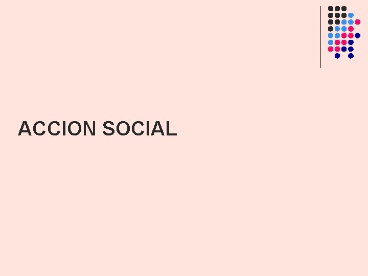 ACCION SOCIAL ACCION SOCIAL