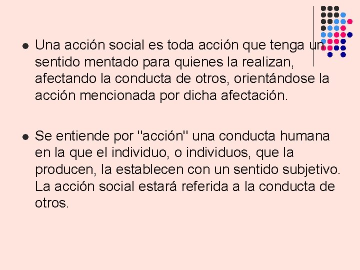 l Una acción social es toda acción que tenga un sentido mentado para quienes l Una acción social es toda acción que tenga un sentido mentado para quienes