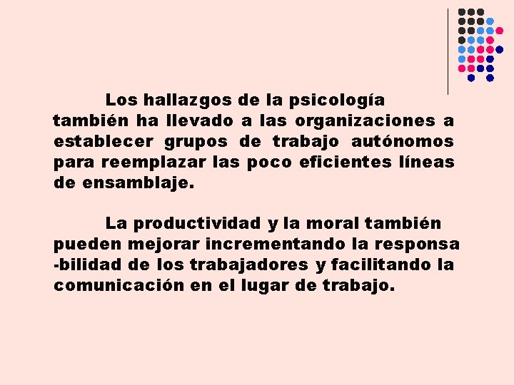 Los hallazgos de la psicología también ha llevado a las organizaciones a establecer grupos Los hallazgos de la psicología también ha llevado a las organizaciones a establecer grupos