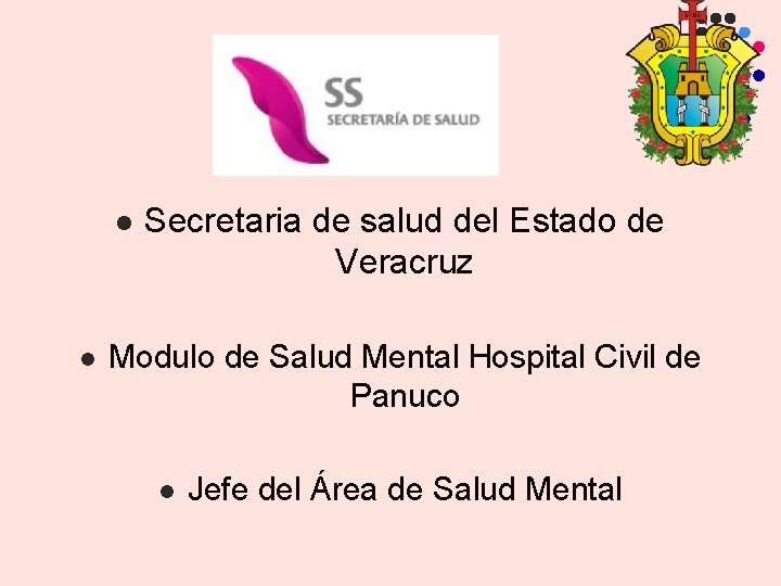 l l Secretaria de salud del Estado de Veracruz Modulo de Salud Mental Hospital l l Secretaria de salud del Estado de Veracruz Modulo de Salud Mental Hospital