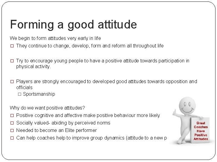 Forming a good attitude We begin to form attitudes very early in life �