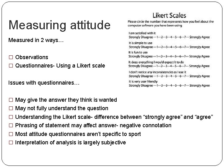 Measuring attitude Measured in 2 ways… � Observations � Questionnaires- Using a Likert scale