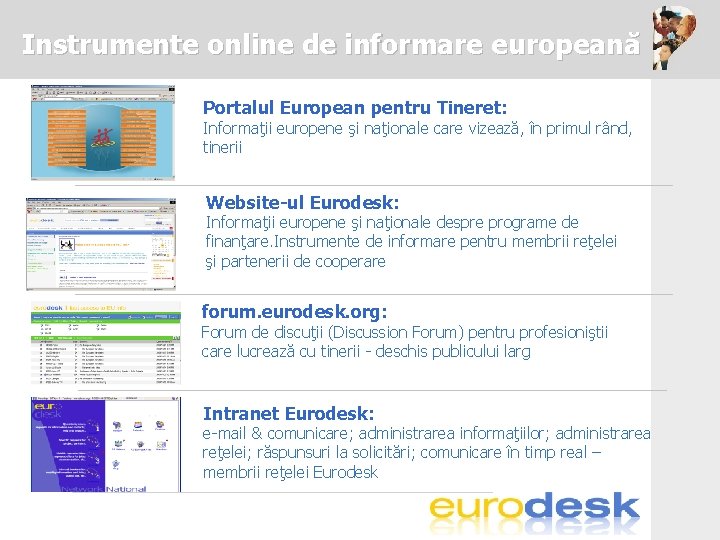 Instrumente online de informare europeană Portalul European pentru Tineret: Informaţii europene şi naţionale care