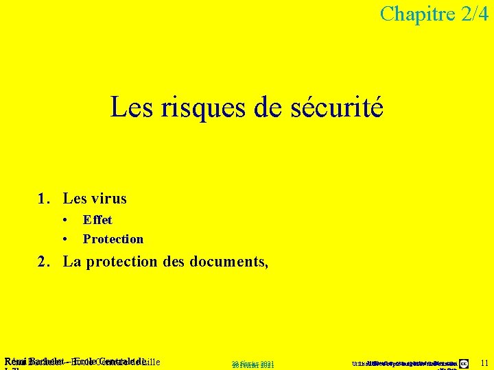 Chapitre 2/4 Les risques de sécurité 1. Les virus • • Effet Protection 2.