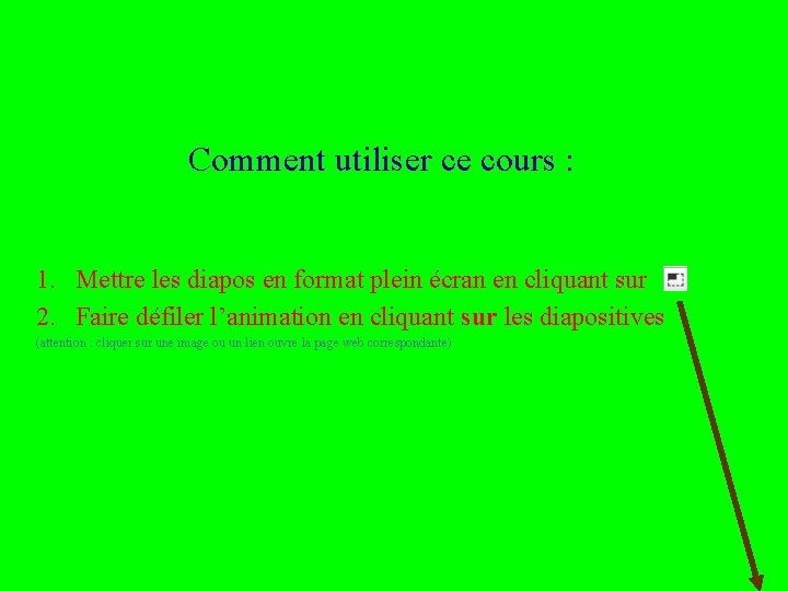 Comment utiliser ce cours : 1. Mettre les diapos en format plein écran en