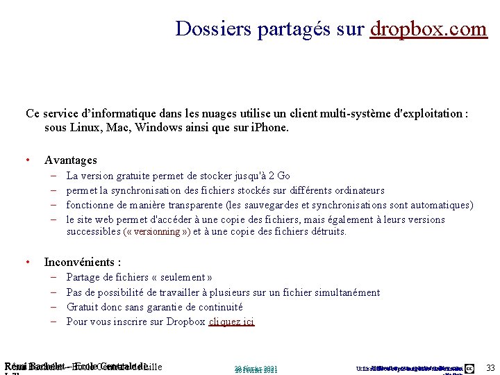 Dossiers partagés sur dropbox. com Ce service d’informatique dans les nuages utilise un client