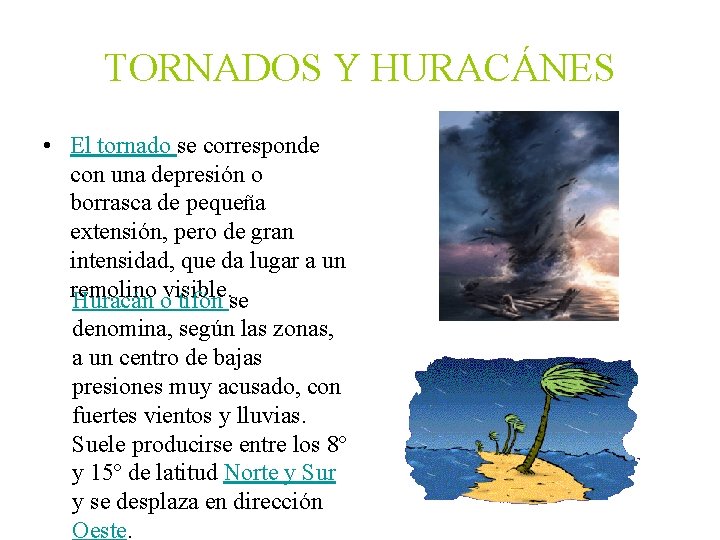 TORNADOS Y HURACÁNES • El tornado se corresponde con una depresión o borrasca de