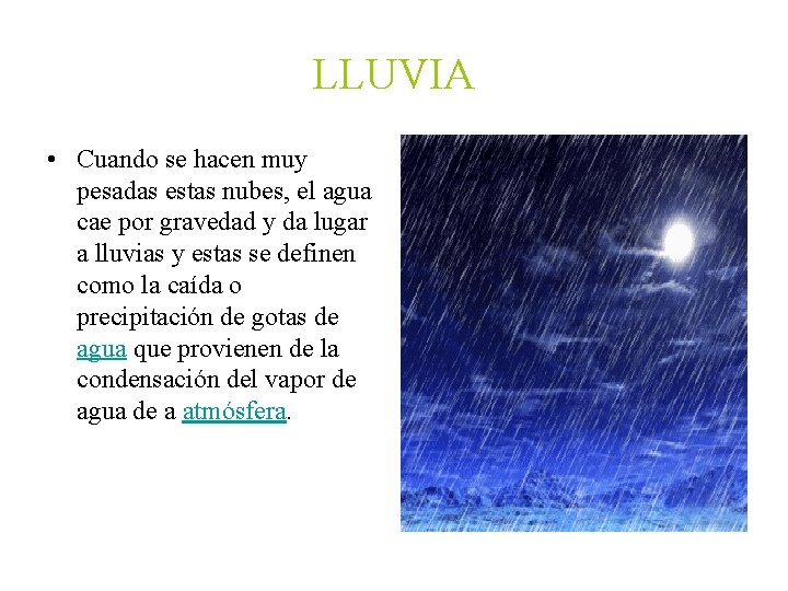 LLUVIA • Cuando se hacen muy pesadas estas nubes, el agua cae por gravedad