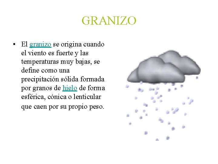 GRANIZO • El granizo se origina cuando el viento es fuerte y las temperaturas