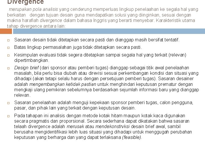 Divergence merupakan pola analisis yang cenderung memperluas lingkup penelaahan ke segala hal yang berkaitan