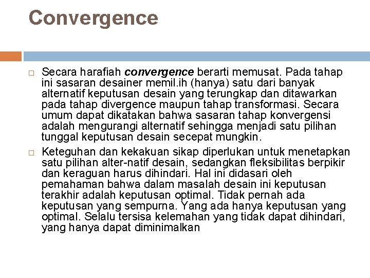 Convergence Secara harafiah convergence berarti memusat. Pada tahap ini sasaran desainer memil. ih (hanya)